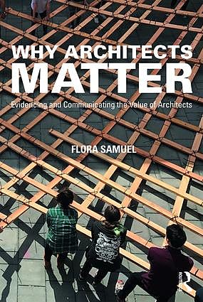 Why Architects Matter: Evidencing and Communicating the Value of Architects