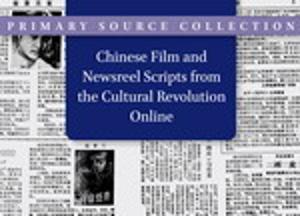 Chinese Film and Newsreel Scripts from the Cultural Revolution Online
