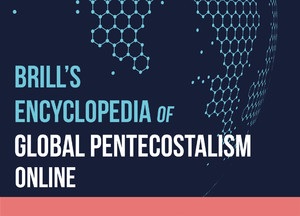 Brill's Encyclopedia of Global Pentecostalism Online