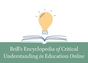 Brill's Encyclopedia of Critical Understanding in Education Online